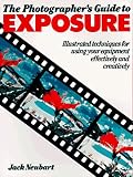 The Photographer's Guide to Exposure