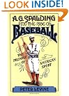 A. G. Spalding and the Rise of Baseball: The Promise of American Sport
