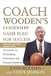 Coach Wooden's Leadership Game Plan for Success: 12 Lessons for Extraordinary Performance and