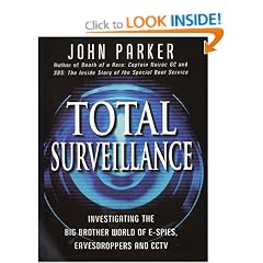 Total Surveillance: Investigating the Big Brother World of E-spies, Eavesdroppers and CCTV