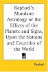Raphael's Mundane Astrology or the Effects of the Planets and Signs, Upon the Nations and Countries of the World