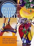 Puttin on the Paint: 101 Projects & Ideas for Painting On Any Surface (Better Homes & Gardens (Paperback))