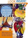 Puttin' On The Paint: 101 Projects &...