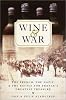 Wine & War: The French, the Nazis & the Battle for France's Greatest Treasure