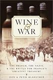 Wine & War: The French, the Nazis & the Battle for France's Greatest Treasure
