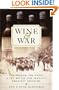 Wine & War: The French, the Nazis & the Battle for France's Greatest Treasure