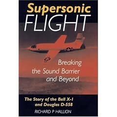 Supersonic Flight: Breaking the Sound Barrier and Beyond - Story of the Bell X-1 and Douglas D-558