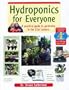 Hydroponics for Everyone: A Practical Guide to Gardening in the 21st Century