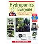 Hydroponics for Everyone: A Practical Guide to Gardening in the 21st Century