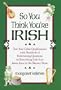 So You Think You're Irish