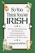 So You Think You're Irish