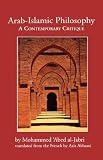 Arab-Islamic Philosophy: A Contemporary Critique (CMES Middle East Monograph Series) Mohammed 'Abed al-Jabri