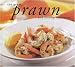 The Great Prawn and Shrimp Cookbook (Great Seafood Series) by Whitecap Books