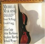｜Michelle Makarski plays Cage, Harbison, Hartke, Wyner