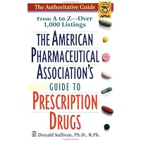 American Pharmaceutical Association's Guide to Prescription Drugs
