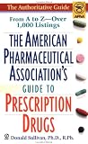 American Pharmaceutical Association`s Guide to Prescription Drugs