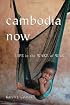 Cambodia Now: Life In the Wake of War