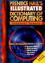 Prentice Hall's Illustrated Dictionary of Computing (3rd Edition)