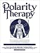 Polarity Therapy: v. 2: The Complete Collected Works by the Founder of the System: v. 2 (Polarity Therapy)
