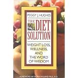 The Diet Solution: Weight Loss, Wellness, and the Word of Wisdom