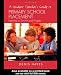 A Student Teacher's Guide to Primary School Placement: Learning to Survive and Prosper