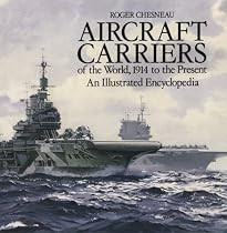 Aircraft Carriers of the World: 1914 to the Present: An Illustrated Encyclopedia