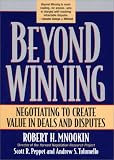 Beyond Winning: Negotiating to Create Value in Deals and Disputes (Belknap Press)