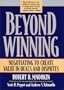 Beyond Winning: Negotiating to Create Value in Deals and Disputes