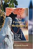  : The Fruits of Medjugorje: Stories of True and Lasting Conversion (Christian Classics)