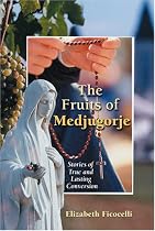 The Fruits of Medjugorje: Stories of True and Lasting Conversion (Christian Classics)