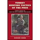 Click here to buy Turkey Hunting Tactics of the Pros: Expert Advice to Help You Get a Gobbler This Season by Richard Combs.
