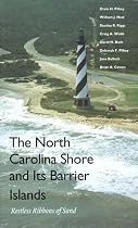 The North Carolina Shore and Its Barrier Islands: Restless Ribbons of Sand (Living with the Shore)