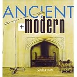 Ancient + Modern (Rodale Organic Style Books)