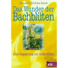 Das Wunder der Bachbl�ten. Begegnung mit heilenden Kr�ften