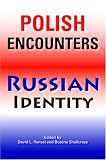 Polish Encounters, Russian Identity (Indiana-Michigan Series in Russian and East European Studies)