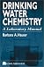 Drinking Water Chemistry: A Laboratory Manual