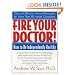 Fire Your Doctor! How to Be Independently Healthy