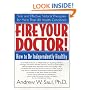Fire Your Doctor! How to Be Independently Healthy