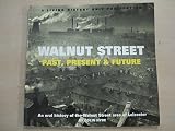 Walnut Street : past, present and future : an oral history of the Walnut Street area of Leicester