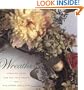 Wreaths: Creative Ideas for the Year Round