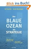 Der Blaue Ozean als Strategie: Wie man neue M�rkte schafft, wo es keine Konkurrenz gibt