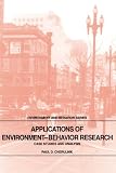 Applications of Environment-Behavior Research: Case Studies and Analysis (Environment and Behavior)