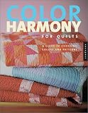 Color Harmony for Quilts: A Quiltmaker`s Guide to Exploring Color