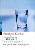 Bild zu: Fasten Sie sich gesund: Das ganzheitliche Fastenprogramm