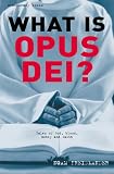 What is Opus Dei?: Tales of God, Blood, Money, and Faith