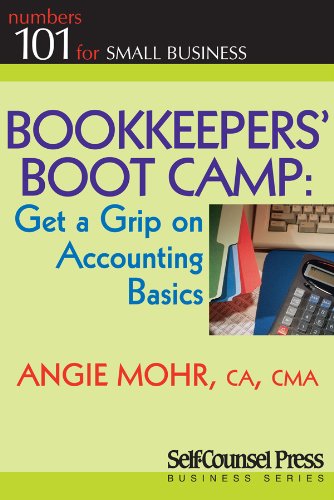 Bookkeepers' Boot Camp: Get a Grip on Accounting Basics (101 for Small Business Series)