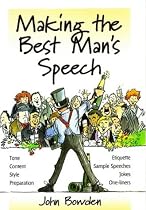 Making the Best Man's Speech: Etiquette;Jokes;Sample Speeches;One-liners
