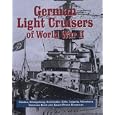 German Light Cruisers of World War II: Emden, Konigsberg, Karlsruhe, Koln, Leipzig, Nurnberg