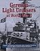 German Light Cruisers of World War II: Emden, Konigsberg, Karlsruhe, Koln, Leipzig, N...
