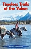 Timeless Trails to the Yukon